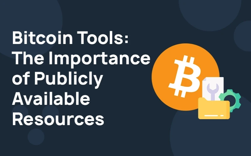 Bitcoin Tools: The Importance of Publicly Available Resources